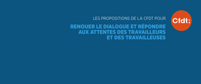 Propositions de la CFDT pour renouer le dialogue et répondre aux attentes des travailleurs et travailleuses